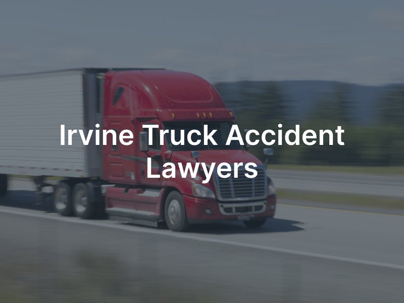 Irvine truck accident attorney 