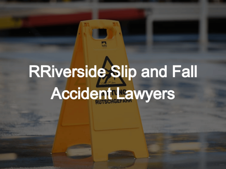 Riverside Slip And Fall Accident Lawyers |Bentley & More LLP